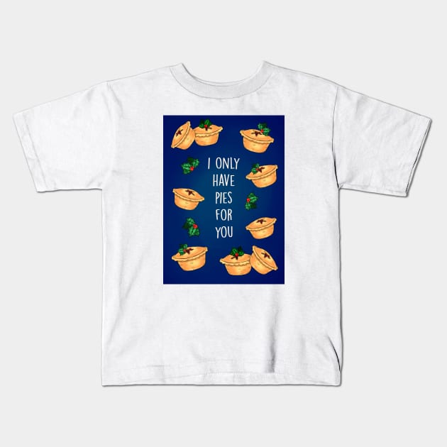 Only have pies for you Kids T-Shirt by Poppy and Mabel